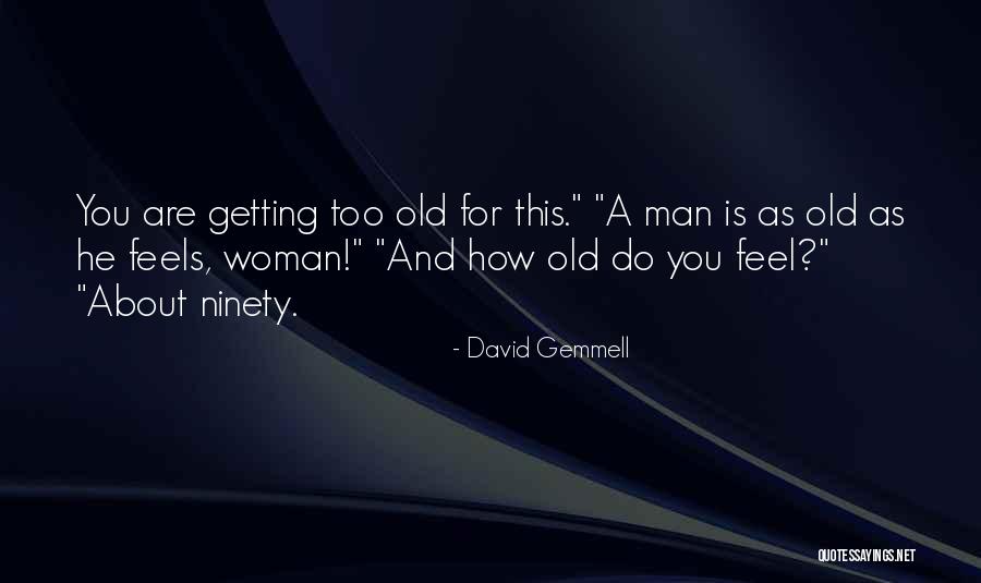 You Are Getting Old Quotes By David Gemmell