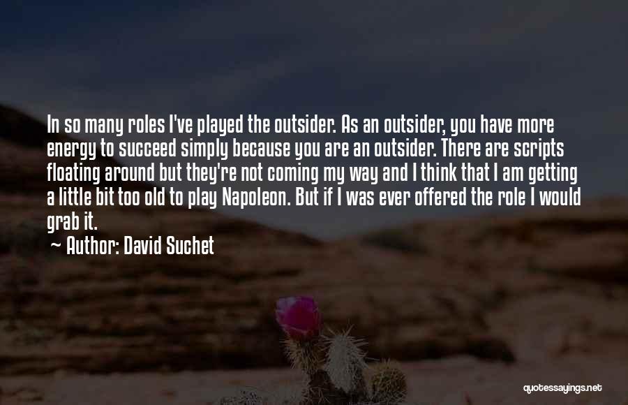 You Are Getting Old Quotes By David Suchet