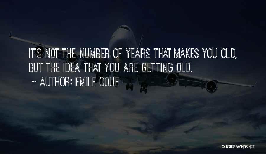 You Are Getting Old Quotes By Emile Coue