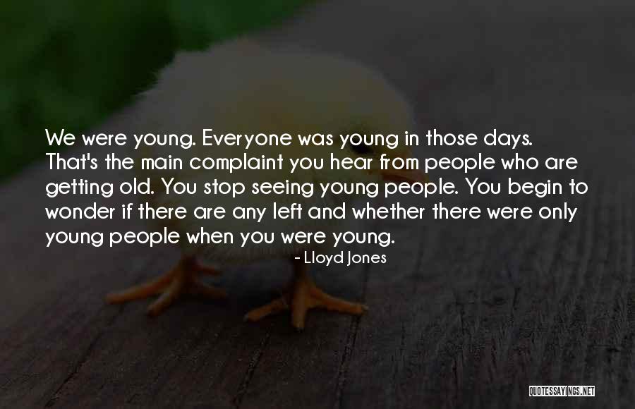 You Are Getting Old Quotes By Lloyd Jones