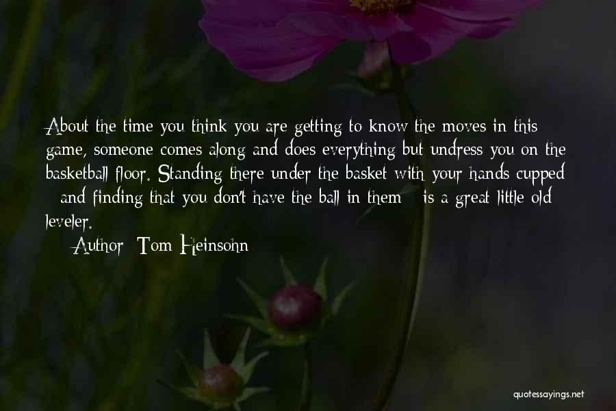 You Are Getting Old Quotes By Tom Heinsohn