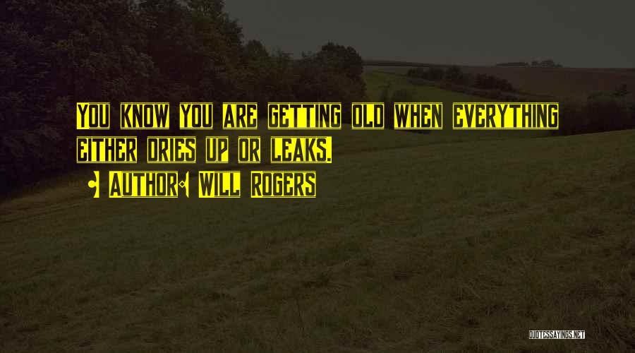 You Are Getting Old Quotes By Will Rogers