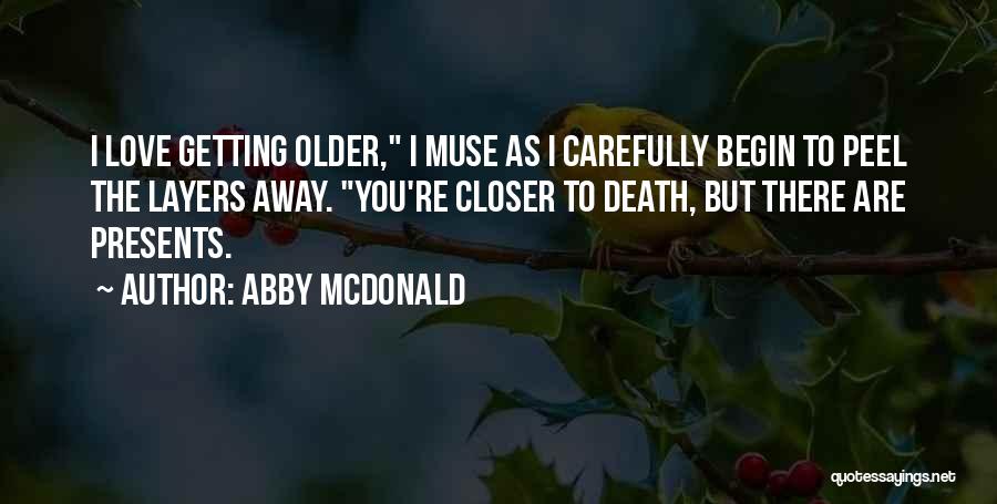 You Are Getting Older Quotes By Abby McDonald