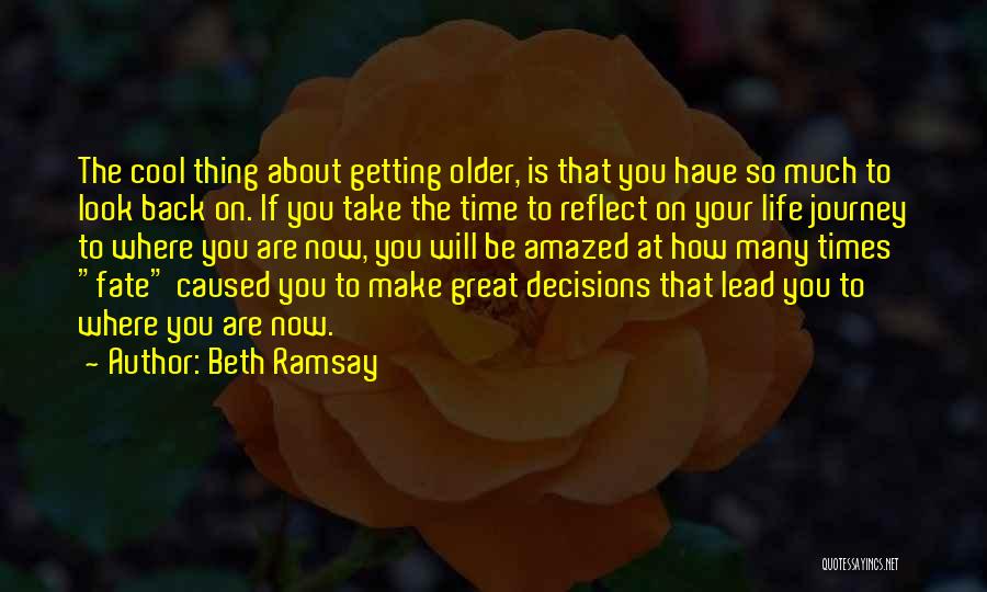 You Are Getting Older Quotes By Beth Ramsay