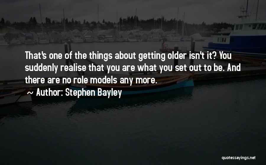 You Are Getting Older Quotes By Stephen Bayley