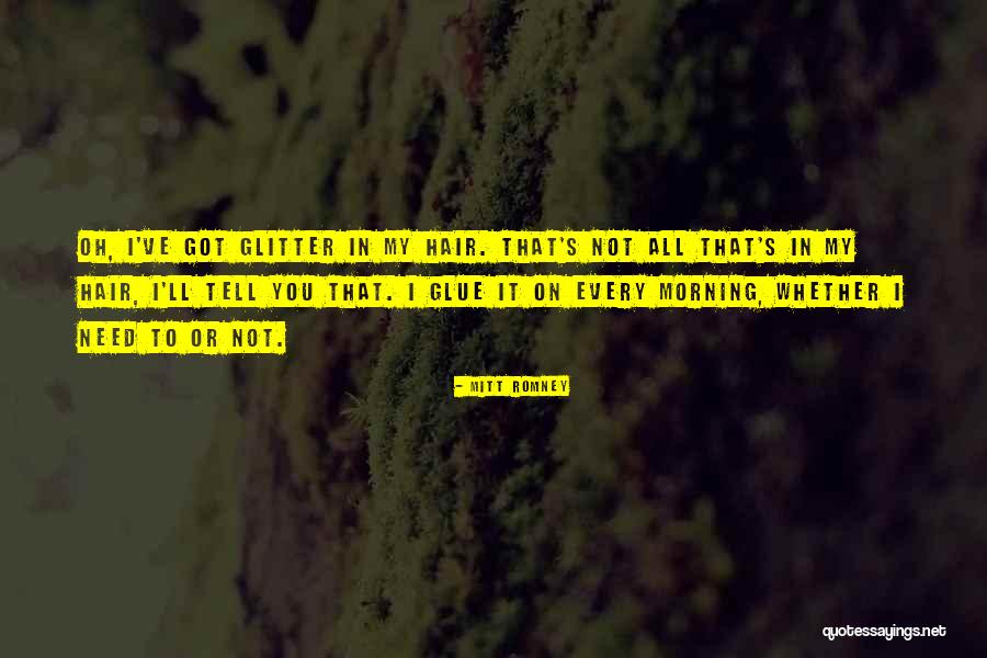 You Are Glitter Glue Quotes By Mitt Romney You Are Glitter Glue Quotes By Mitt Romney