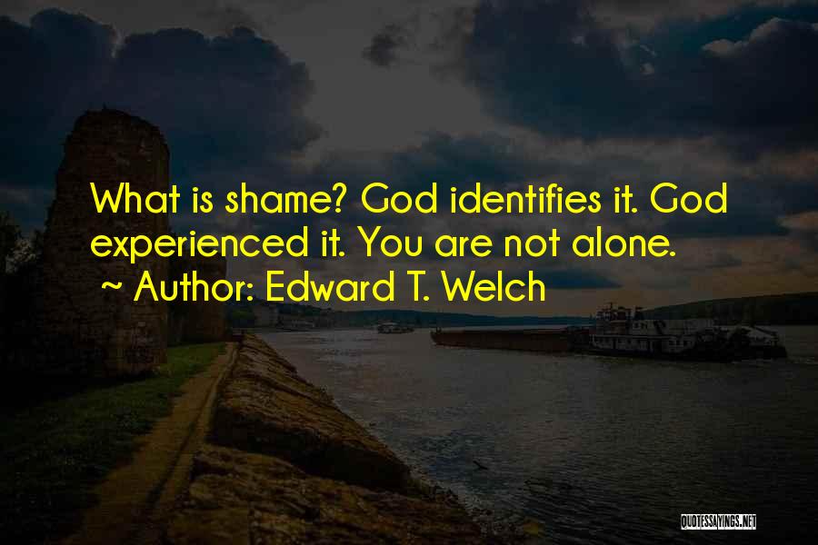 You Are God Alone Quotes By Edward T. Welch