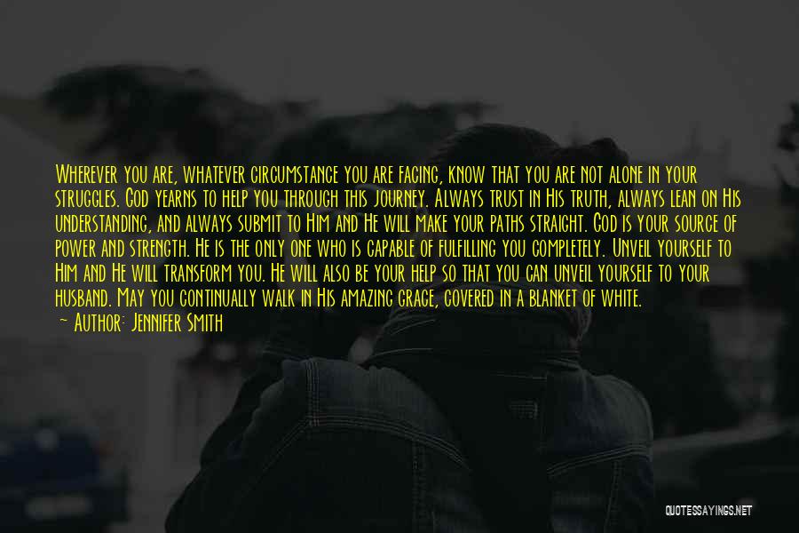 You Are God Alone Quotes By Jennifer Smith You Are God Alone Quotes By Jennifer Smith