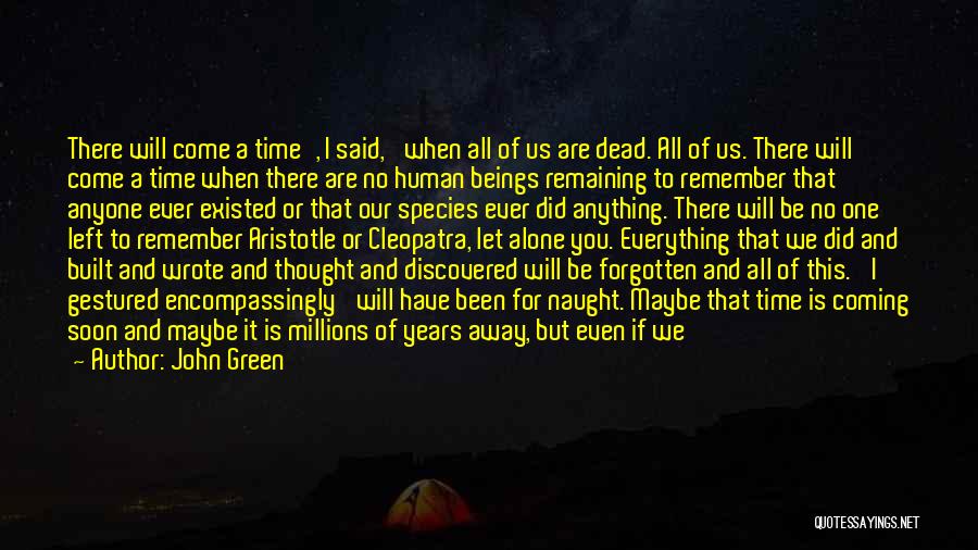 You Are God Alone Quotes By John Green You Are God Alone Quotes By John Green