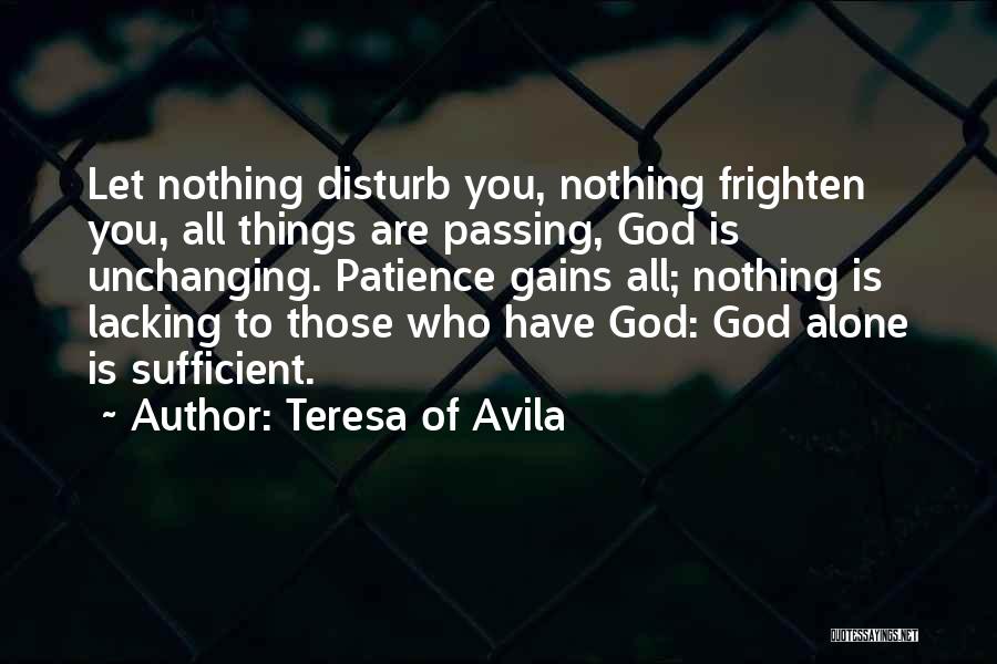 You Are God Alone Quotes By Teresa Of Avila