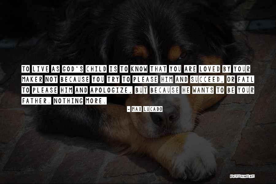 You Are God's Child Quotes By Max Lucado You Are God's Child Quotes By Max Lucado