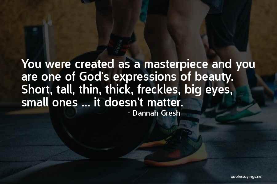 You Are God's Masterpiece Quotes By Dannah Gresh You Are God's Masterpiece Quotes By Dannah Gresh