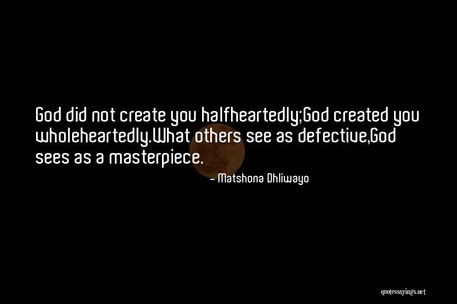You Are God's Masterpiece Quotes By Matshona Dhliwayo You Are God's Masterpiece Quotes By Matshona Dhliwayo