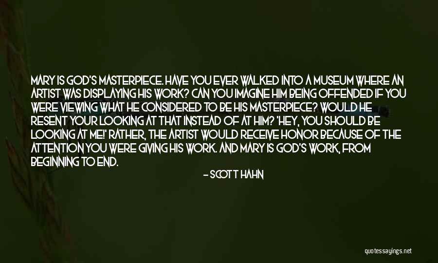 You Are God's Masterpiece Quotes By Scott Hahn You Are God's Masterpiece Quotes By Scott Hahn