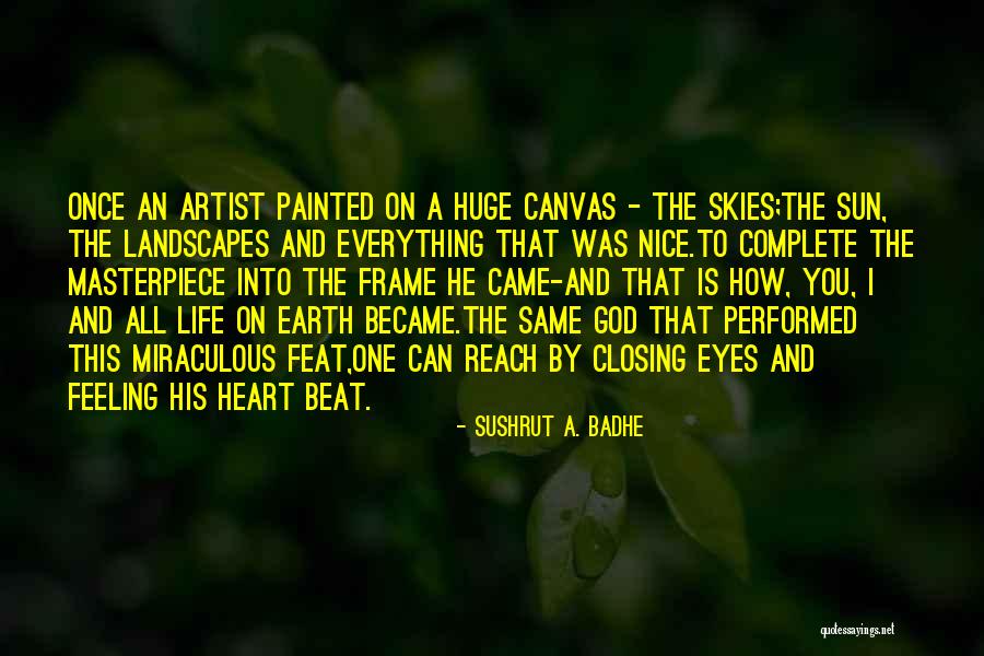 You Are God's Masterpiece Quotes By Sushrut A. Badhe You Are God's Masterpiece Quotes By Sushrut A. Badhe