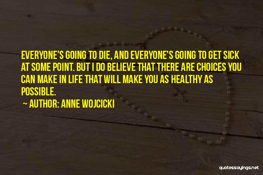 You Are Going To Die Quotes By Anne Wojcicki