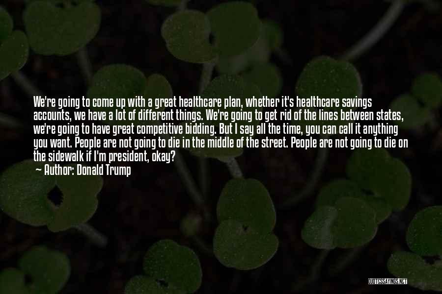 You Are Going To Die Quotes By Donald Trump