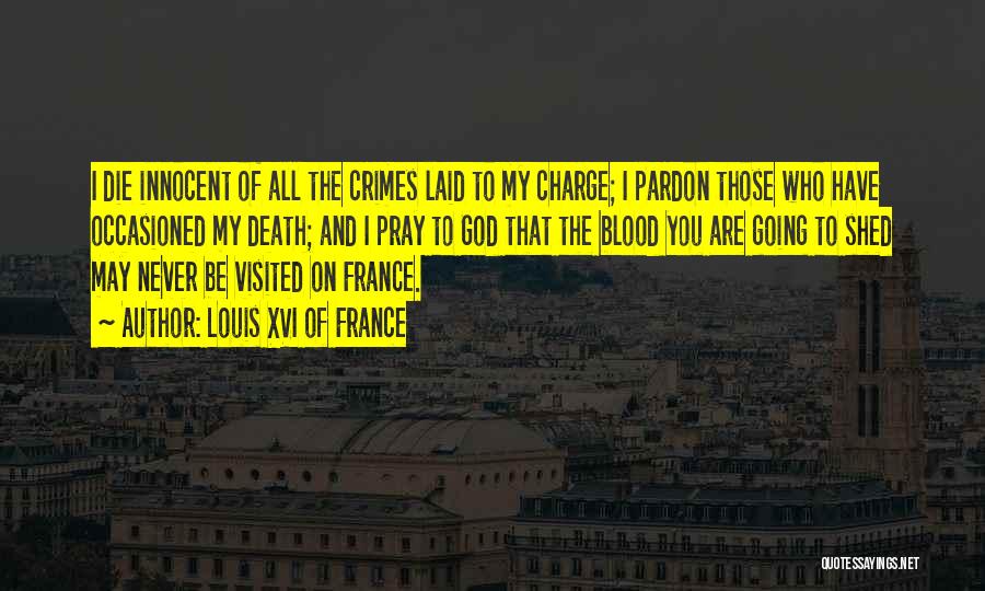 You Are Going To Die Quotes By Louis XVI Of France