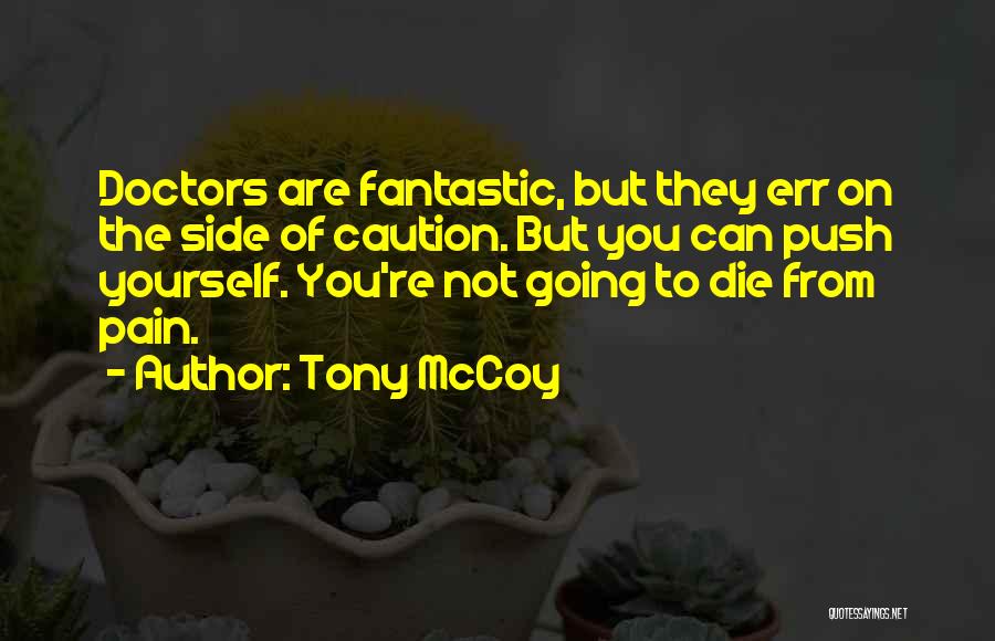 You Are Going To Die Quotes By Tony McCoy