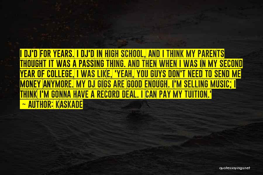 You Are Good Enough For Me Quotes By Kaskade