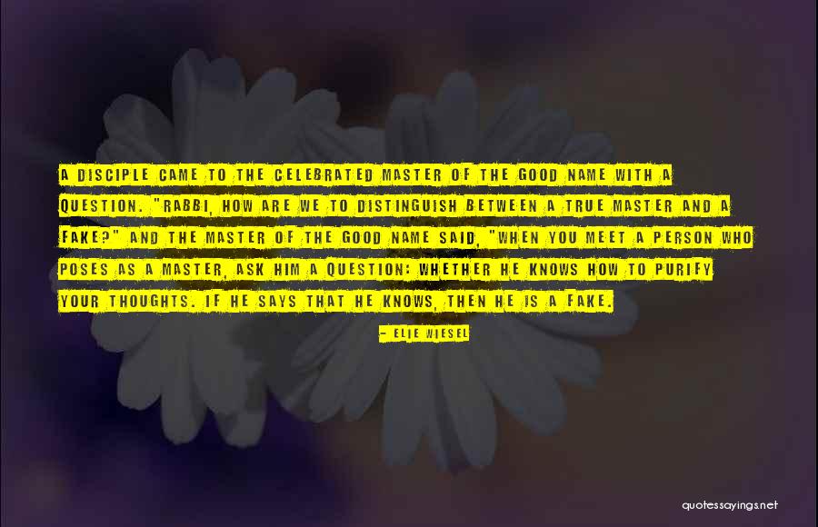 You Are Good Person Quotes By Elie Wiesel You Are Good Person Quotes By Elie Wiesel