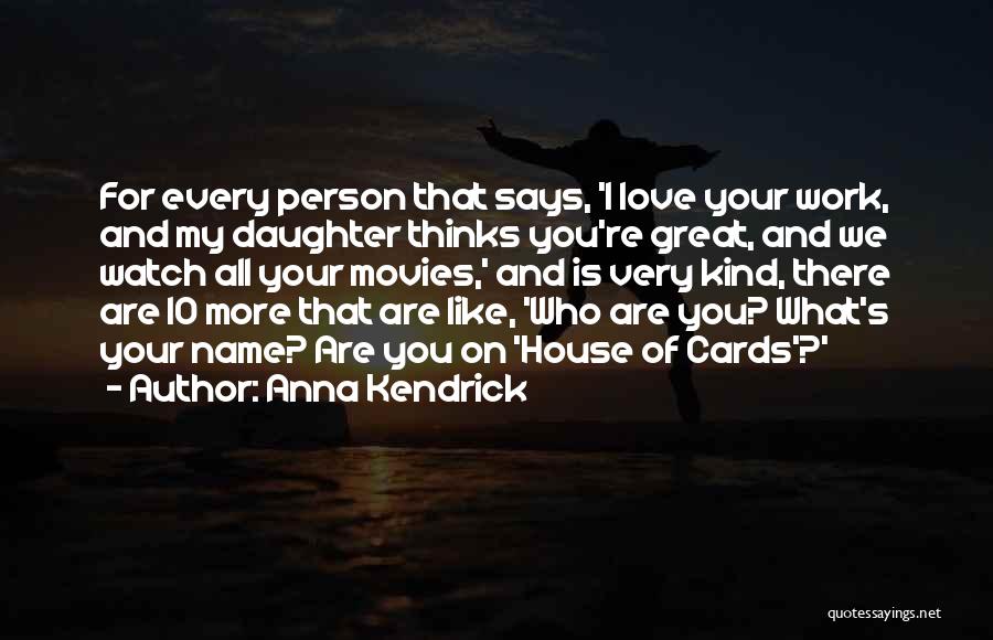 You Are Great Person Quotes By Anna Kendrick