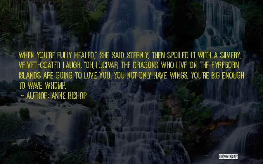 You Are Healed Quotes By Anne Bishop