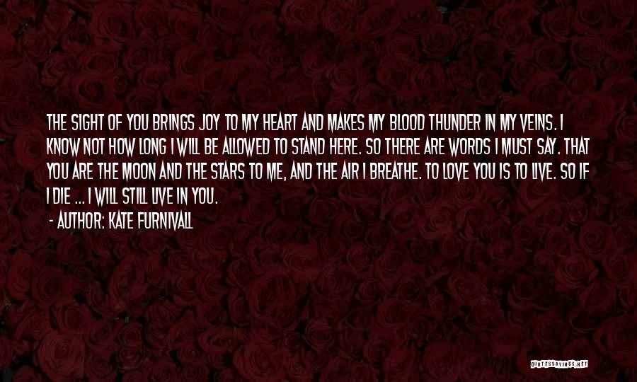 You Are Here In My Heart Quotes By Kate Furnivall
