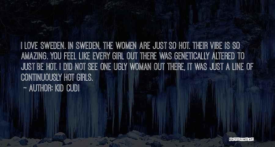 You Are Hot Girl Quotes By Kid Cudi