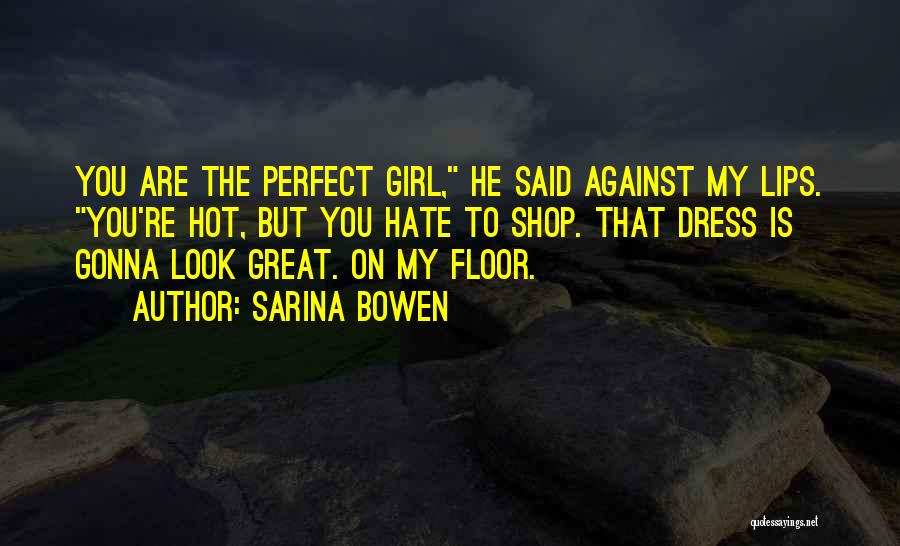 You Are Hot Girl Quotes By Sarina Bowen