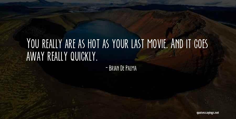 You Are Hot Quotes By Brian De Palma You Are Hot Quotes By Brian De Palma