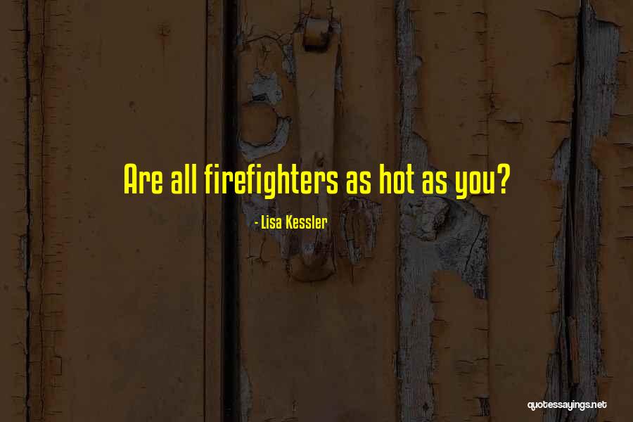 You Are Hot Quotes By Lisa Kessler You Are Hot Quotes By Lisa Kessler