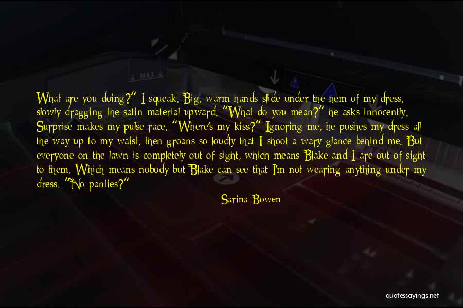 You Are Ignoring Me Quotes By Sarina Bowen You Are Ignoring Me Quotes By Sarina Bowen