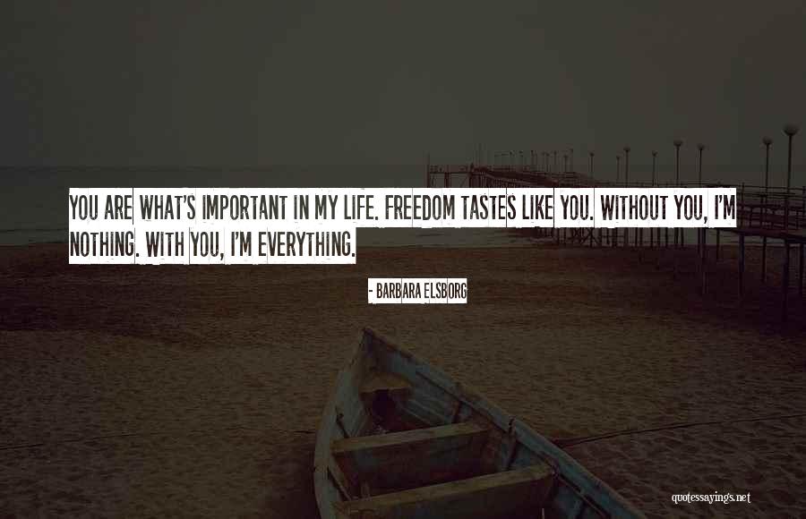 You Are Important In My Life Quotes By Barbara Elsborg You Are Important In My Life Quotes By Barbara Elsborg