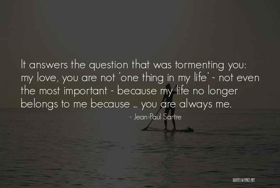 You Are Important In My Life Quotes By Jean-Paul Sartre You Are Important In My Life Quotes By Jean-Paul Sartre