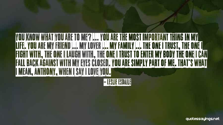 You Are Important In My Life Quotes By Leslie Esdaile You Are Important In My Life Quotes By Leslie Esdaile