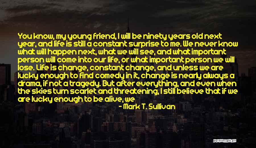 You Are Important In My Life Quotes By Mark T. Sullivan You Are Important In My Life Quotes By Mark T. Sullivan