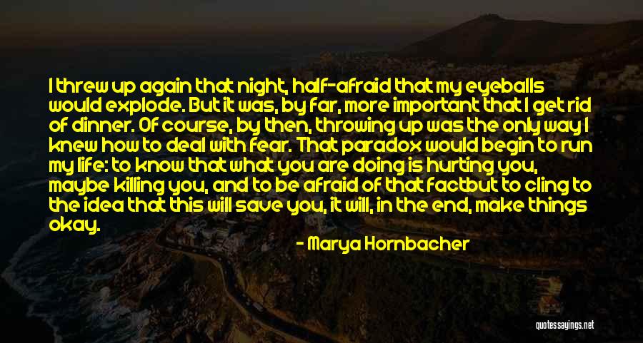 You Are Important In My Life Quotes By Marya Hornbacher You Are Important In My Life Quotes By Marya Hornbacher