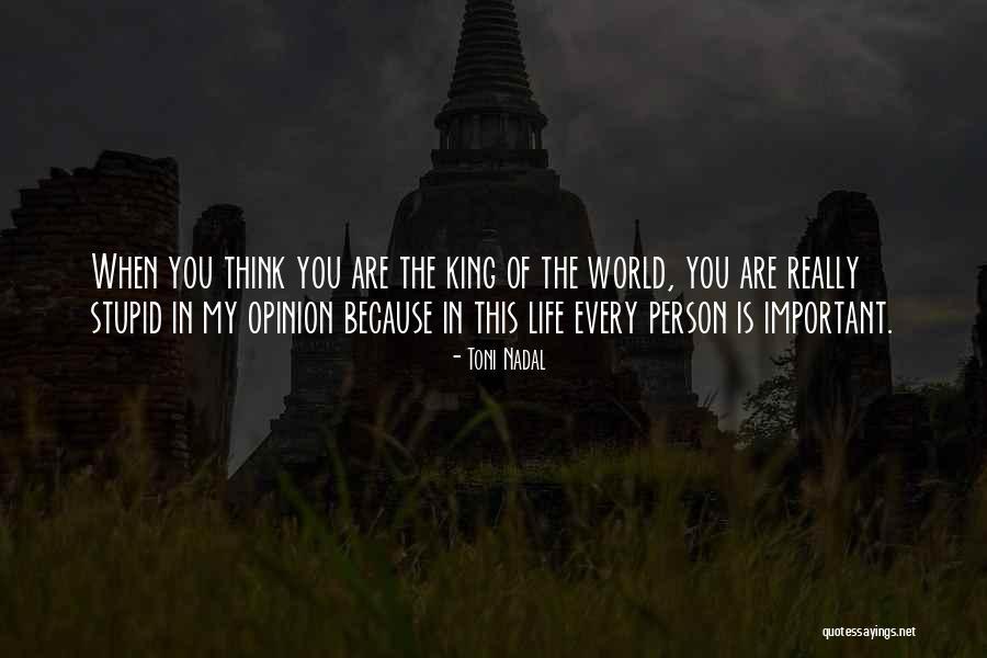 You Are Important In My Life Quotes By Toni Nadal You Are Important In My Life Quotes By Toni Nadal