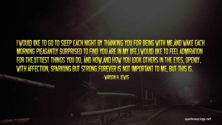 You Are Important In My Life Quotes By Waylon H. Lewis You Are Important In My Life Quotes By Waylon H. Lewis