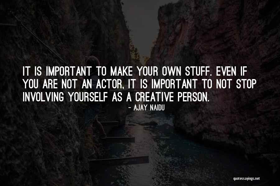 You Are Important Person Quotes By Ajay Naidu You Are Important Person Quotes By Ajay Naidu