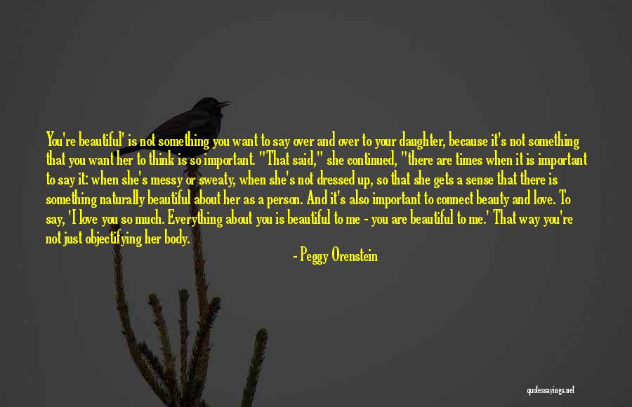 You Are Important Person Quotes By Peggy Orenstein You Are Important Person Quotes By Peggy Orenstein