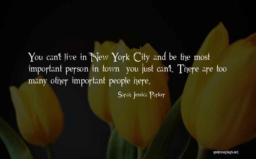 You Are Important Person Quotes By Sarah Jessica Parker You Are Important Person Quotes By Sarah Jessica Parker