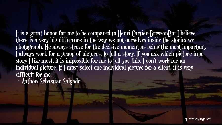 You Are Important Picture Quotes By Sebastiao Salgado