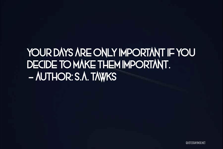 You Are Important Quotes By S.A. Tawks