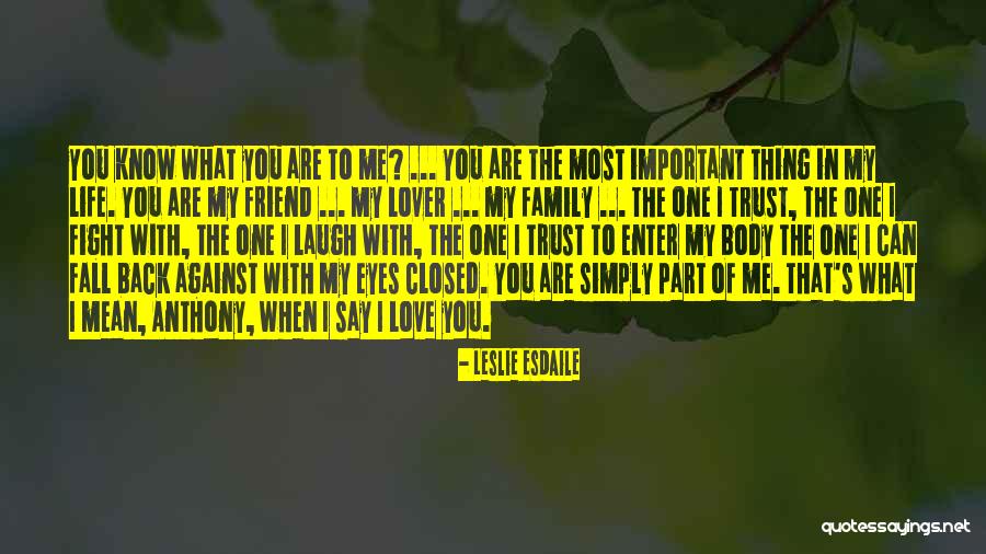 You Are Important To Me Friend Quotes By Leslie Esdaile You Are Important To Me Friend Quotes By Leslie Esdaile