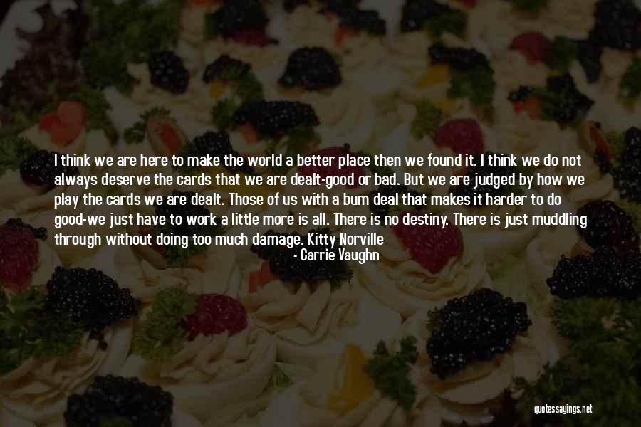 You Are In A Better Place Now Quotes By Carrie Vaughn You Are In A Better Place Now Quotes By Carrie Vaughn