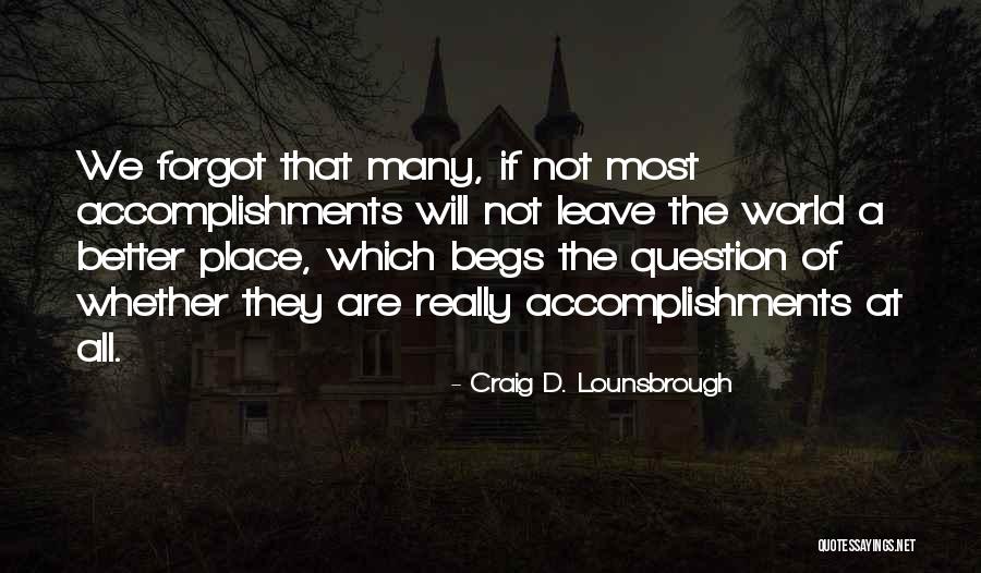 You Are In A Better Place Now Quotes By Craig D. Lounsbrough You Are In A Better Place Now Quotes By Craig D. Lounsbrough