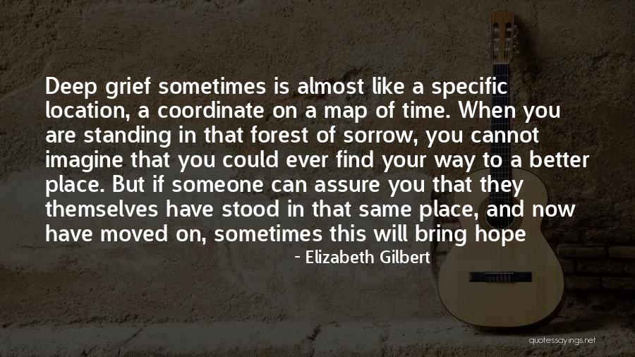 You Are In A Better Place Now Quotes By Elizabeth Gilbert You Are In A Better Place Now Quotes By Elizabeth Gilbert