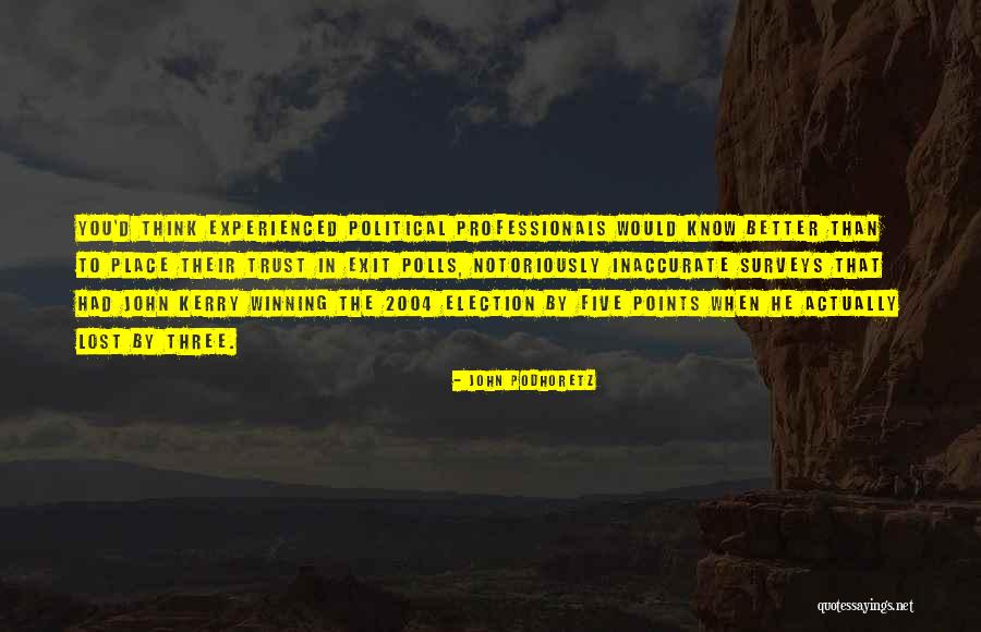 You Are In A Better Place Now Quotes By John Podhoretz You Are In A Better Place Now Quotes By John Podhoretz